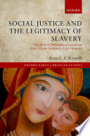 Social justice and the legitimacy of slavery : the role of philosophical asceticism from ancient Judaism to late antiquity /