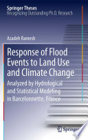 Response of flood events to land use and climate change : analyzed by hydrological and statistical modeling in Barcelonnette, France /