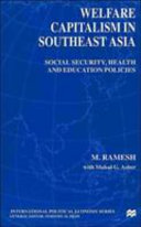 Welfare capitalism in southeast Asia : social security, health and education policies /
