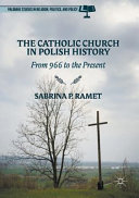 The Catholic Church in Polish history : from 966 to the present /