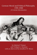 German moral and political philosophy, 1785-1908 : a concise introduction /