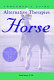Consumer's guide to alternative therapies in the horse /