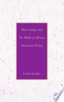 Slave Songs and the Birth of African American Poetry /