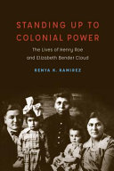 Standing up to colonial power : the lives of Henry Roe and Elizabeth Bender Cloud /