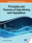 Principles and theories of data mining with RapidMiner /