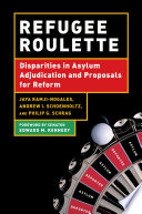 Refugee roulette : disparities in asylum adjudication and proposals for reform /