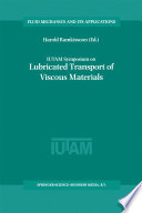 IUTAM Symposium on Lubricated Transport of Viscous Materials : Proceedings of the IUTAM Symposium held in Tobago, West Indies, 7-10 January 1997 /