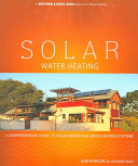 Solar water heating : a comprehensive guide to solar water and space heating systems /