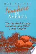 Nowhere in America : the Big Rock Candy Mountain and other comic utopias /