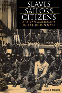 Slaves, sailors, citizens : African Americans in the Union    navy /