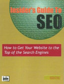 Insider's guide to SEO : how to get your website to the top of the search engines /