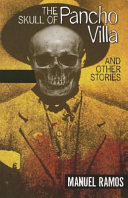 The skull of Pancho Villa and other stories /