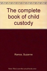 The complete book of child custody /