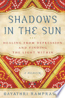 Shadows in the sun : healing from depression and finding the light within /