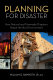 Planning for disaster : how natural and man-made disasters shape the built environment /
