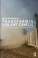 Transforming violent conflict : radical disagreement, dialogue and survival /
