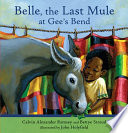 Belle, the last mule at Gee's Bend : a Civil Rights story /