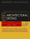 Architectural details : classic pages from Architectural graphic standards, 1940-1980 /