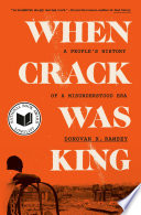 When crack was king : a people's history of a misunderstood era /