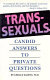 Transsexuals : candid answers to private questions /