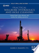 Practical wellbore hydraulics and hole cleaning : unlock faster, more efficient, and trouble-free drilling operations /