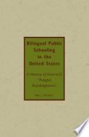 Bilingual Public Schooling in the United States : A History of America's "Polyglot Boardinghouse" /