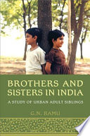 Brothers and sisters in India : a study of urban adult siblings /
