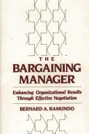 The bargaining manager : enhancing organizational results through effective negotiation /