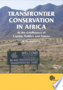 Transfrontier conservation in Africa : at the confluence of capital, politics, and nature /