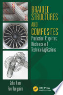 Braided structures and composites : production, properties, mechanics, and technical applications /