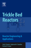 Trickle bed reactors : reactor engineering & applications /