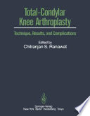 Total-Condylar Knee Arthroplasty : Technique, Results, and Complications /