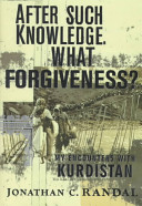 After such knowledge, what forgiveness? : my encounters with Kurdistan /