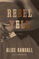 Rebel Yell : a novel /