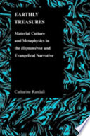 Earthly treasures : material culture and metaphysics in the Heptaméron and evangelical narrative /