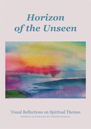 Horizons of the unseen : visual reflections on spiritual themes /