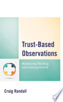 Trust-based observations : maximizing teaching and learning growth /