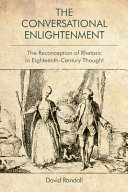 The conversational Enlightenment : the reconception of rhetoric in eighteenth-century thought /