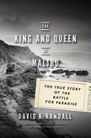 The king and queen of Malibu : the true story of the battle for paradise /