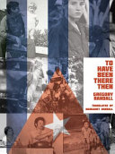 To have been there then : memoir of childhood and youth, Cuba, 1969 -1983 /