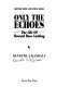 Only the echoes : the life of Howard Bass Cushing /