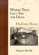 Where they left you for dead ; Halfway home /