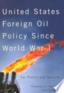 United States foreign oil policy since World War I : for profits and security /