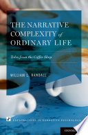 The narrative complexity of ordinary life : tales from the coffee shop /