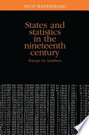 States and statistics in the nineteenth century Europe by numbers /