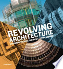 Revolving architecture : a history of buildings that rotate, swivel, and pivot /