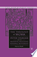 The Theology of Work : Peter Damian and the Medieval Religious Renewal Movement /
