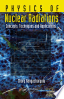 Physics of nuclear radiations : concepts, techniques and applications /