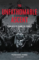 The unfathomable ascent : how Hitler came to power /