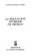 La educación superior en México /